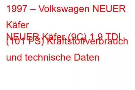 1997 – Volkswagen NEUER Käfer
NEUER Käfer (9C) 1.9 TDI (101 PS) Kraftstoffverbrauch und technische Daten