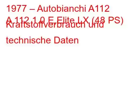 1977 – Autobianchi A112
A 112 1.0 E,Elite,LX (48 PS) Kraftstoffverbrauch und technische Daten