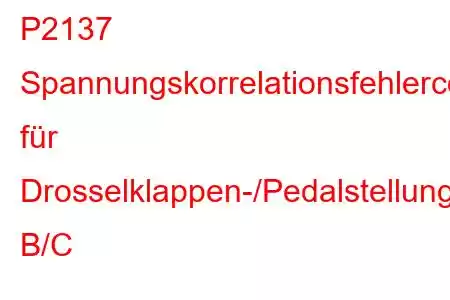 P2137 Spannungskorrelationsfehlercode für Drosselklappen-/Pedalstellungssensor/Schalter B/C