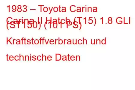 1983 – Toyota Carina
Carina II Hatch (T15) 1.8 GLI (ST150) (101 PS) Kraftstoffverbrauch und technische Daten