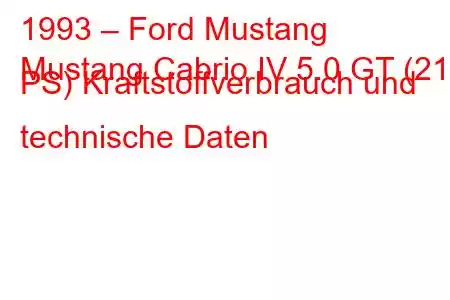 1993 – Ford Mustang
Mustang Cabrio IV 5.0 GT (218 PS) Kraftstoffverbrauch und technische Daten