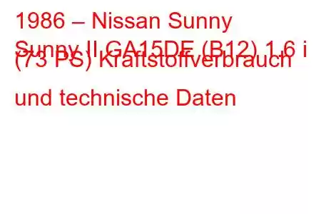 1986 – Nissan Sunny
Sunny II GA15DE (B12) 1.6 i (73 PS) Kraftstoffverbrauch und technische Daten