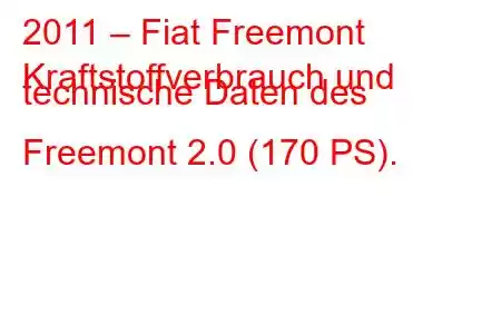 2011 – Fiat Freemont
Kraftstoffverbrauch und technische Daten des Freemont 2.0 (170 PS).