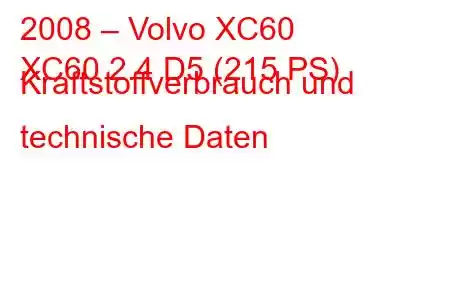 2008 – Volvo XC60
XC60 2.4 D5 (215 PS) Kraftstoffverbrauch und technische Daten