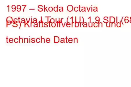 1997 – Skoda Octavia
Octavia I Tour (1U) 1.9 SDI (68 PS) Kraftstoffverbrauch und technische Daten