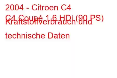 2004 - Citroen C4
C4 Coupé 1.6 HDi (90 PS) Kraftstoffverbrauch und technische Daten