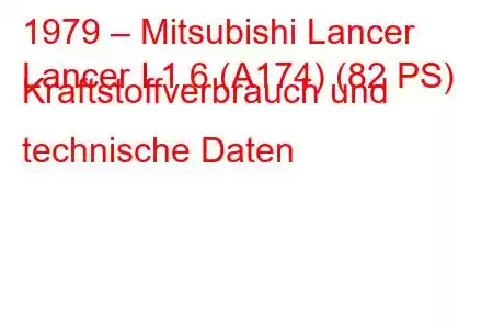 1979 – Mitsubishi Lancer
Lancer I 1.6 (A174) (82 PS) Kraftstoffverbrauch und technische Daten