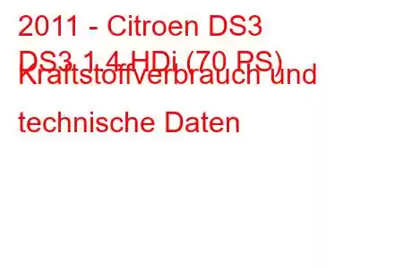 2011 - Citroen DS3
DS3 1.4 HDi (70 PS) Kraftstoffverbrauch und technische Daten