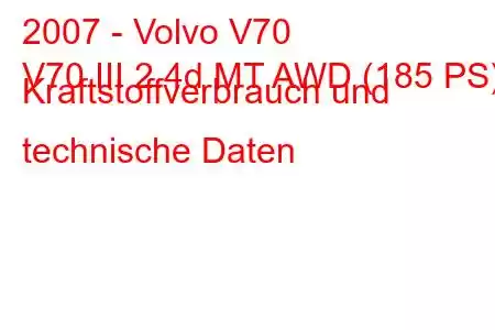 2007 - Volvo V70
V70 III 2.4d MT AWD (185 PS) Kraftstoffverbrauch und technische Daten