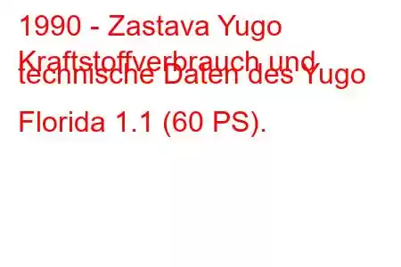 1990 - Zastava Yugo
Kraftstoffverbrauch und technische Daten des Yugo Florida 1.1 (60 PS).