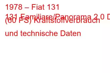 1978 – Fiat 131
131 Familiare/Panorama 2.0 D (60 PS) Kraftstoffverbrauch und technische Daten