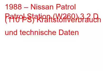 1988 – Nissan Patrol
Patrol Station (W260) 3.2 D (110 PS) Kraftstoffverbrauch und technische Daten