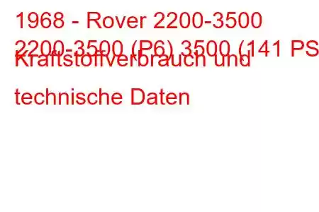 1968 - Rover 2200-3500
2200-3500 (P6) 3500 (141 PS) Kraftstoffverbrauch und technische Daten