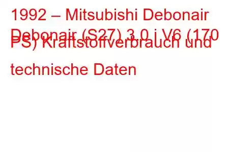 1992 – Mitsubishi Debonair
Debonair (S27) 3.0 i V6 (170 PS) Kraftstoffverbrauch und technische Daten