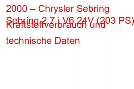 2000 – Chrysler Sebring
Sebring 2.7 i V6 24V (203 PS) Kraftstoffverbrauch und technische Daten