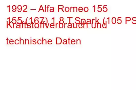 1992 – Alfa Romeo 155
155 (167) 1.8 T.Spark (105 PS) Kraftstoffverbrauch und technische Daten