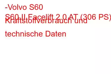 -Volvo S60
S60 II Facelift 2.0 AT (306 PS) Kraftstoffverbrauch und technische Daten