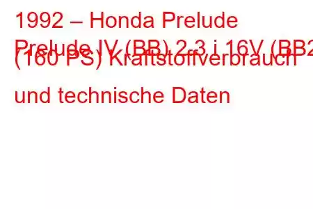 1992 – Honda Prelude
Prelude IV (BB) 2.3 i 16V (BB2) (160 PS) Kraftstoffverbrauch und technische Daten