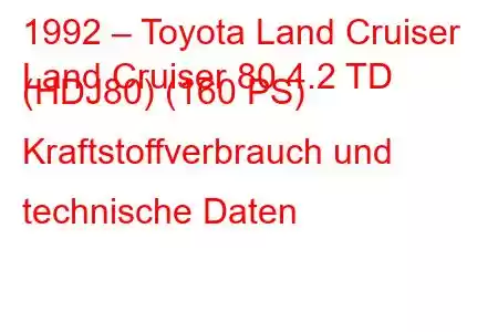 1992 – Toyota Land Cruiser
Land Cruiser 80 4.2 TD (HDJ80) (160 PS) Kraftstoffverbrauch und technische Daten