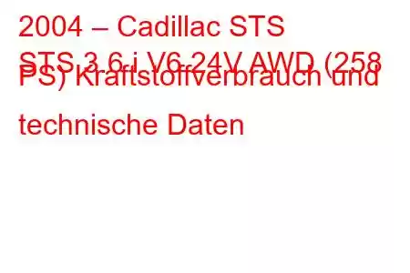 2004 – Cadillac STS
STS 3.6 i V6 24V AWD (258 PS) Kraftstoffverbrauch und technische Daten