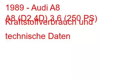 1989 - Audi A8
A8 (D2,4D) 3,6 (250 PS) Kraftstoffverbrauch und technische Daten