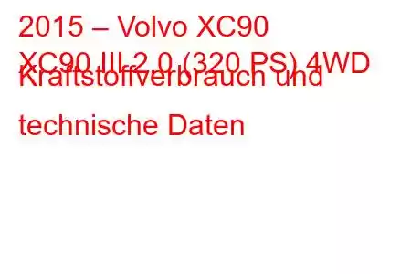 2015 – Volvo XC90
XC90 III 2.0 (320 PS) 4WD Kraftstoffverbrauch und technische Daten