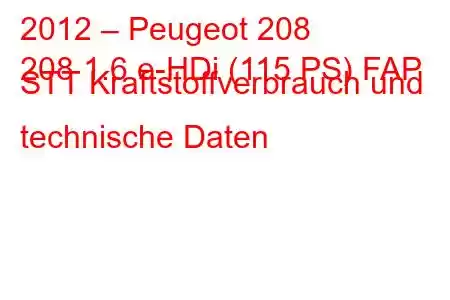 2012 – Peugeot 208
208 1.6 e-HDi (115 PS) FAP STT Kraftstoffverbrauch und technische Daten