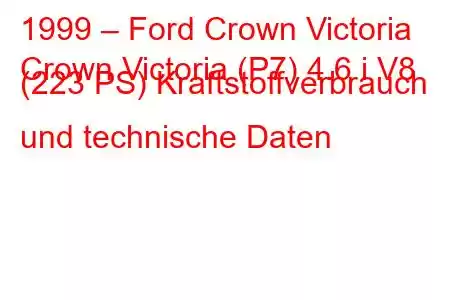 1999 – Ford Crown Victoria
Crown Victoria (P7) 4.6 i V8 (223 PS) Kraftstoffverbrauch und technische Daten