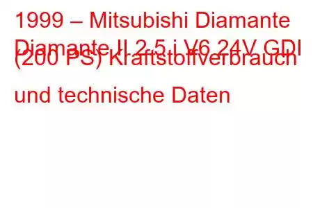 1999 – Mitsubishi Diamante
Diamante II 2.5 i V6 24V GDI (200 PS) Kraftstoffverbrauch und technische Daten