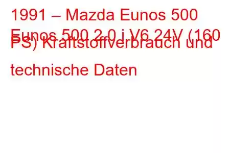 1991 – Mazda Eunos 500
Eunos 500 2.0 i V6 24V (160 PS) Kraftstoffverbrauch und technische Daten