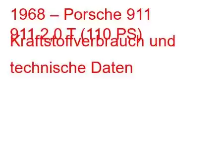 1968 – Porsche 911
911 2,0 T (110 PS) Kraftstoffverbrauch und technische Daten