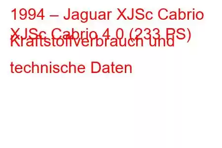 1994 – Jaguar XJSc Cabrio
XJSc Cabrio 4.0 (233 PS) Kraftstoffverbrauch und technische Daten