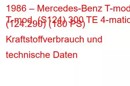 1986 – Mercedes-Benz T-mod.
T-mod. (S124) 300 TE 4-matic (124.290) (180 PS) Kraftstoffverbrauch und technische Daten