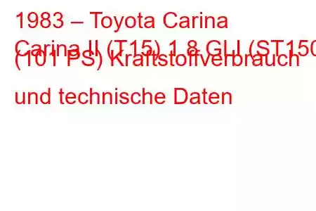 1983 – Toyota Carina
Carina II (T15) 1.8 GLI (ST150) (101 PS) Kraftstoffverbrauch und technische Daten