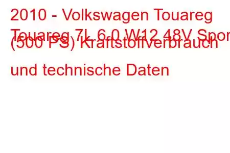 2010 - Volkswagen Touareg
Touareg 7L 6.0 W12 48V Sport (500 PS) Kraftstoffverbrauch und technische Daten