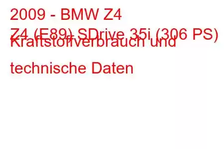 2009 - BMW Z4
Z4 (E89) SDrive 35i (306 PS) Kraftstoffverbrauch und technische Daten