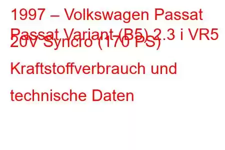 1997 – Volkswagen Passat
Passat Variant (B5) 2.3 i VR5 20V Syncro (170 PS) Kraftstoffverbrauch und technische Daten