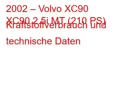 2002 – Volvo XC90
XC90 2.5i MT (210 PS) Kraftstoffverbrauch und technische Daten