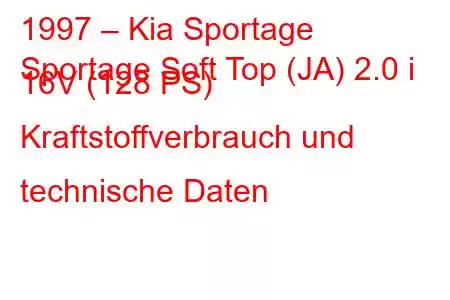 1997 – Kia Sportage
Sportage Soft Top (JA) 2.0 i 16V (128 PS) Kraftstoffverbrauch und technische Daten