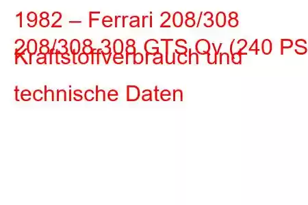 1982 – Ferrari 208/308
208/308 308 GTS Qv (240 PS) Kraftstoffverbrauch und technische Daten