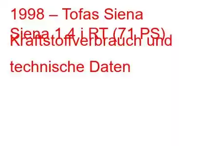 1998 – Tofas Siena
Siena 1.4 i RT (71 PS) Kraftstoffverbrauch und technische Daten