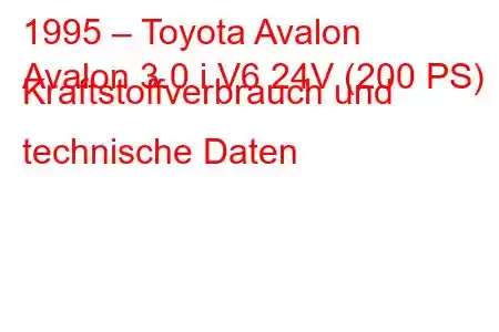 1995 – Toyota Avalon
Avalon 3.0 i V6 24V (200 PS) Kraftstoffverbrauch und technische Daten