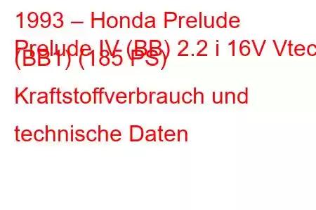 1993 – Honda Prelude
Prelude IV (BB) 2.2 i 16V Vtec (BB1) (185 PS) Kraftstoffverbrauch und technische Daten