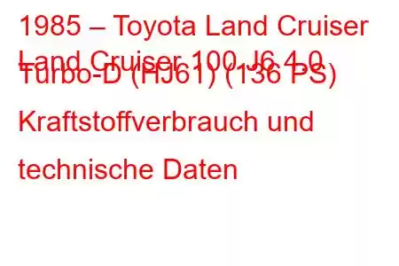 1985 – Toyota Land Cruiser
Land Cruiser 100 J6 4.0 Turbo-D (HJ61) (136 PS) Kraftstoffverbrauch und technische Daten