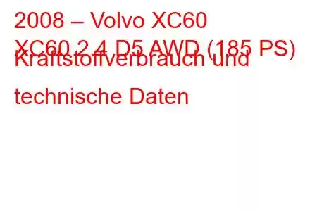 2008 – Volvo XC60
XC60 2.4 D5 AWD (185 PS) Kraftstoffverbrauch und technische Daten