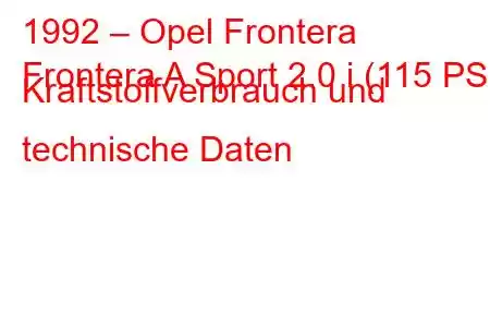 1992 – Opel Frontera
Frontera A Sport 2.0 i (115 PS) Kraftstoffverbrauch und technische Daten