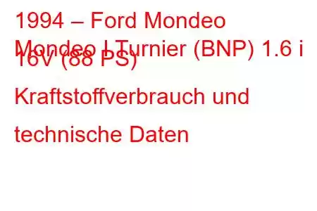 1994 – Ford Mondeo
Mondeo I Turnier (BNP) 1.6 i 16V (88 PS) Kraftstoffverbrauch und technische Daten