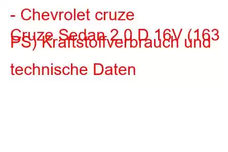 - Chevrolet cruze
Cruze Sedan 2.0 D 16V (163 PS) Kraftstoffverbrauch und technische Daten