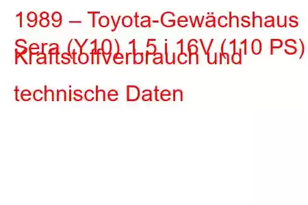 1989 – Toyota-Gewächshaus
Sera (Y10) 1.5 i 16V (110 PS) Kraftstoffverbrauch und technische Daten