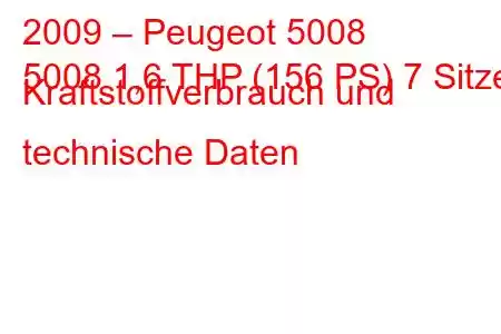 2009 – Peugeot 5008
5008 1,6 THP (156 PS) 7 Sitze Kraftstoffverbrauch und technische Daten